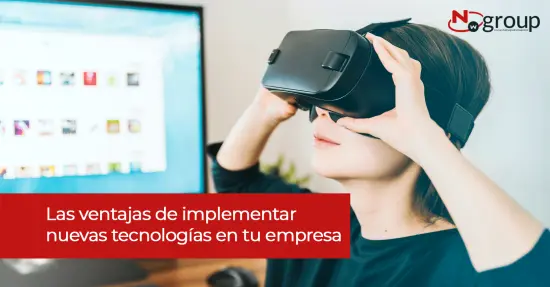 Las ventajas de implementar nuevas tecnologías en tu empresa