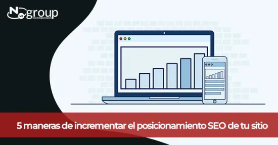 5 maneras de incrementar el posicionamiento SEO de tu sitio